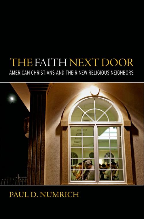 Cover of the book The Faith Next Door by Paul D Numrich, Oxford University Press
