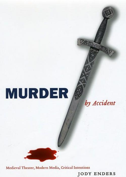Cover of the book Murder by Accident by Jody Enders, University of Chicago Press