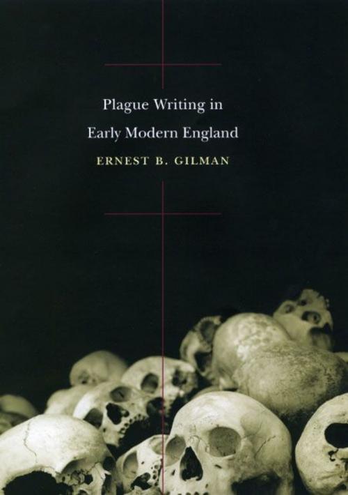 Cover of the book Plague Writing in Early Modern England by Ernest B. Gilman, University of Chicago Press