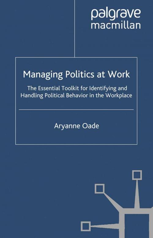 Cover of the book Managing Politics at Work by Aryanne Oade, Palgrave Macmillan UK