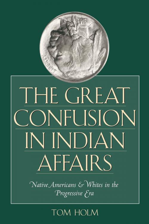 Cover of the book The Great Confusion in Indian Affairs by Tom Holm, University of Texas Press