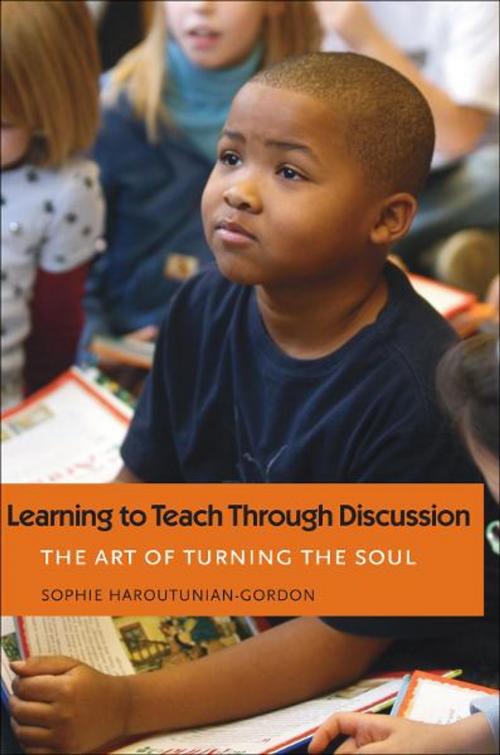 Cover of the book The Learning to Teach Through Discussion: The Art of Turning the Soul by Sophie Haroutunian-Gordon, Yale University Press