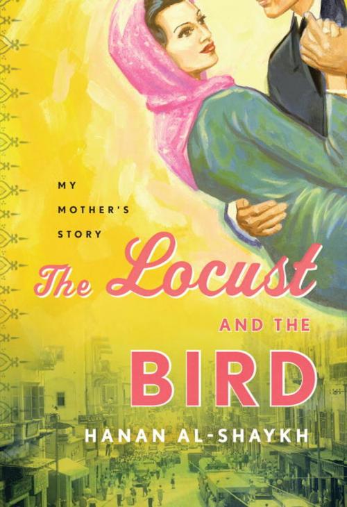 Cover of the book The Locust and the Bird by Hanan al-Shaykh, Knopf Doubleday Publishing Group