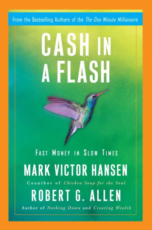 Cover of the book Cash in a Flash by Robert G. Allen, Mark Victor Hansen, The Crown Publishing Group