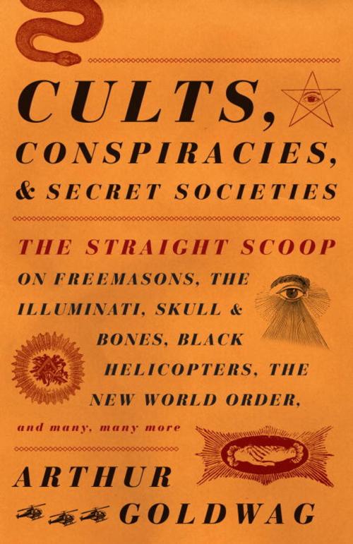 Cover of the book Cults, Conspiracies, and Secret Societies by Arthur Goldwag, Knopf Doubleday Publishing Group