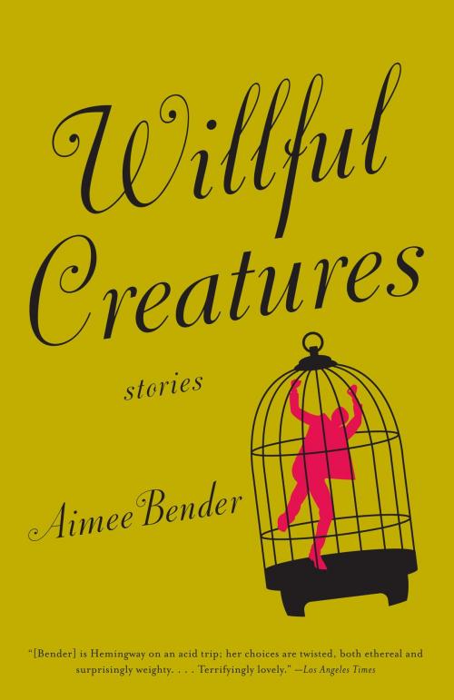 Cover of the book Willful Creatures by Aimee Bender, Knopf Doubleday Publishing Group