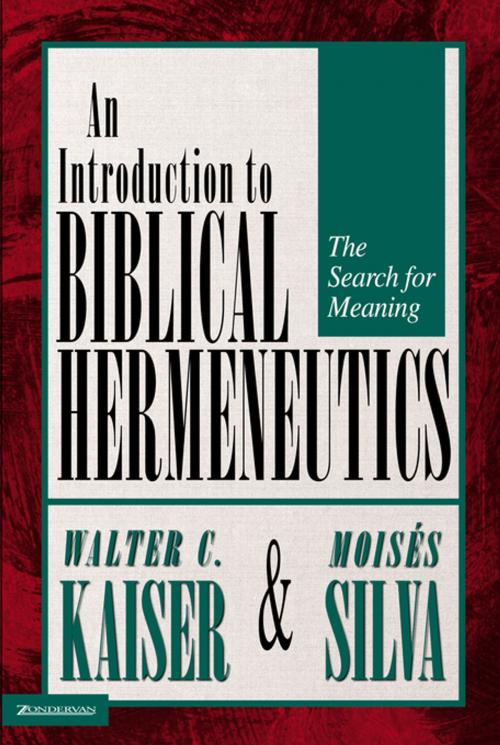 Cover of the book Introduction to Biblical Hermeneutics by Walter C. Kaiser, Jr., Moisés Silva, Zondervan Academic