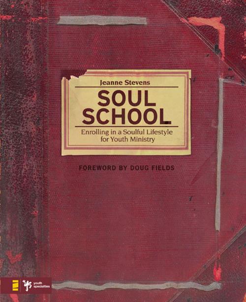Cover of the book Soul School by Jeanne Stevens, Zondervan