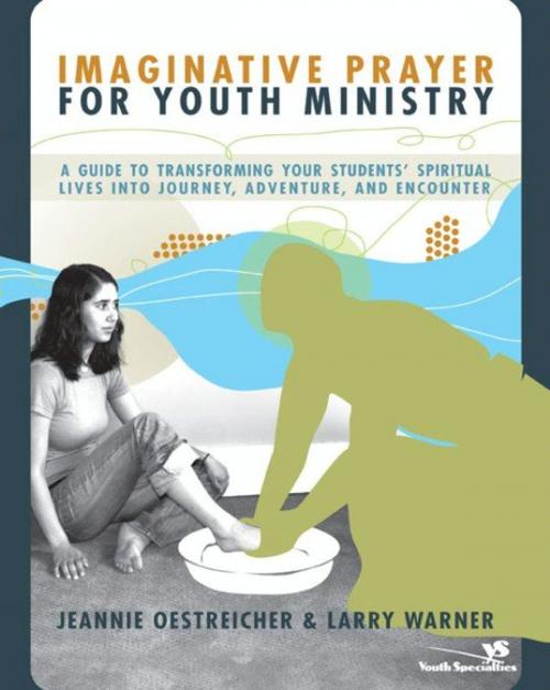 Cover of the book Imaginative Prayer for Youth Ministry by Jeannie Oestreicher, Larry Warner, Zondervan