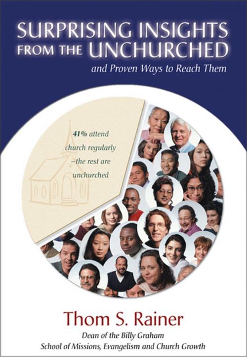 Cover of the book Surprising Insights from the Unchurched and Proven Ways to Reach Them by Thom S. Rainer, Zondervan