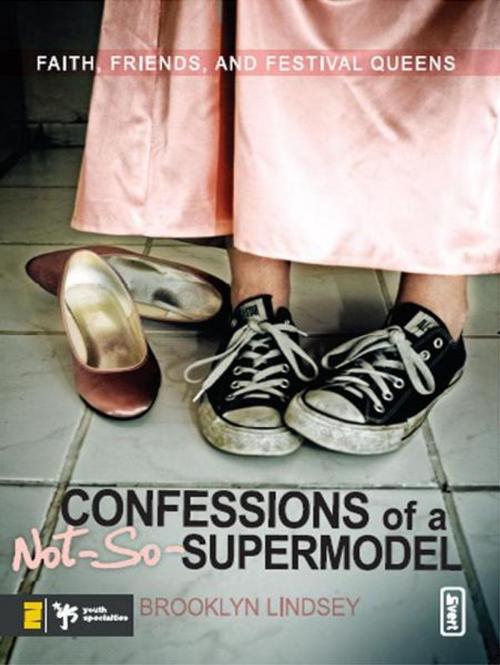 Cover of the book Confessions of a Not-So-Supermodel by Brooklyn E. Lindsey, Zondervan/Youth Specialties