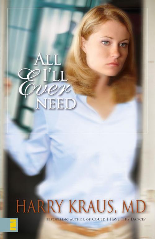 Cover of the book All I'll Ever Need by Harry Kraus, Zondervan