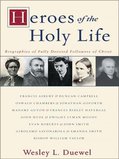 Cover of the book Heroes of the Holy Life by Wesley L. Duewel, Zondervan
