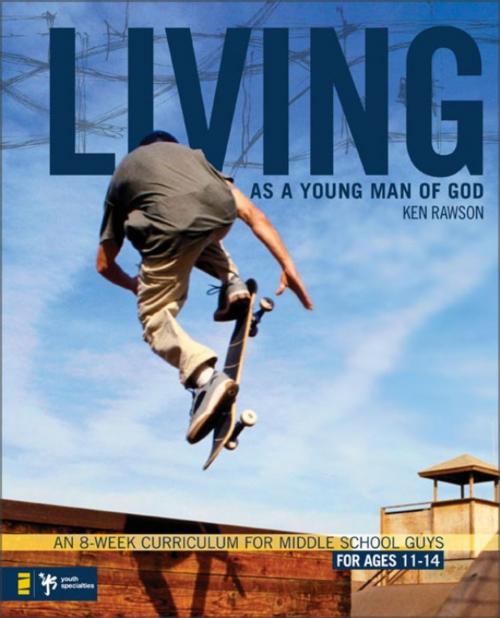 Cover of the book Living as a Young Man of God by Ken Rawson, Zondervan