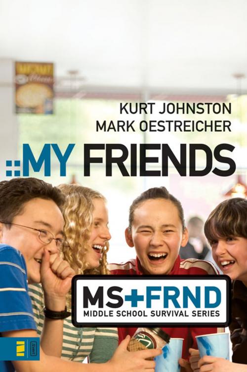 Cover of the book My Friends by Kurt Johnston, Mark Oestreicher, Zondervan
