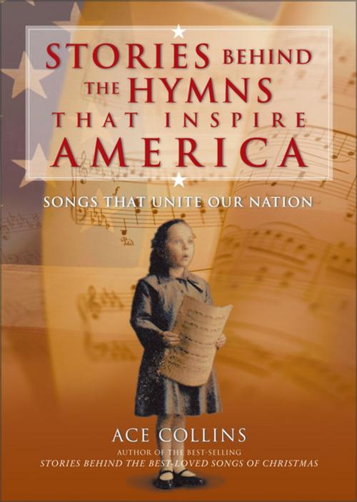 Cover of the book Stories Behind the Hymns That Inspire America by Ace Collins, Zondervan