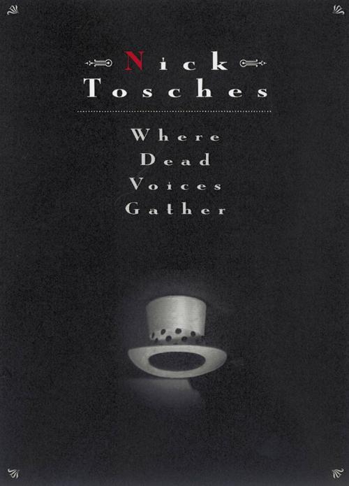 Cover of the book Where Dead Voices Gather by Nick Tosches, Little, Brown and Company