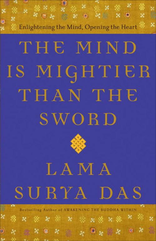 Cover of the book The Mind Is Mightier Than the Sword by Lama Surya Das, Potter/Ten Speed/Harmony/Rodale