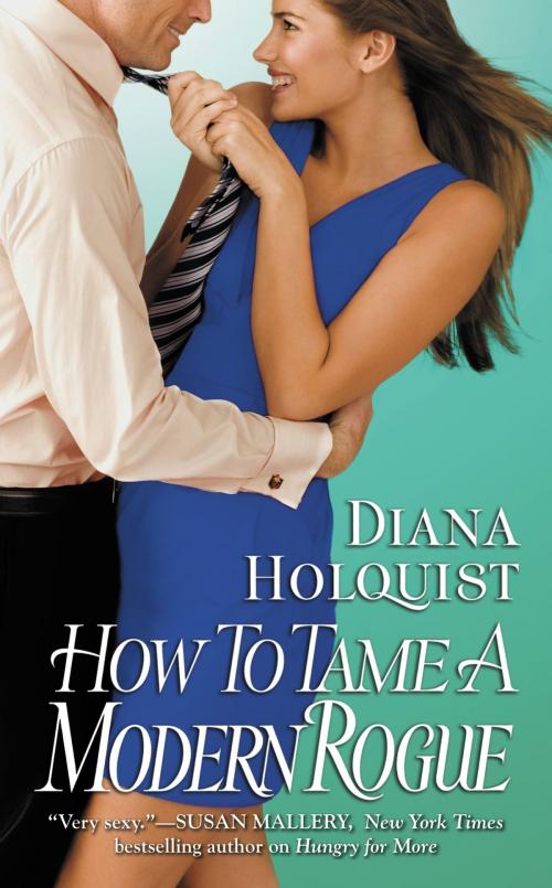Cover of the book How to Tame a Modern Rogue by Diana Holquist, Grand Central Publishing