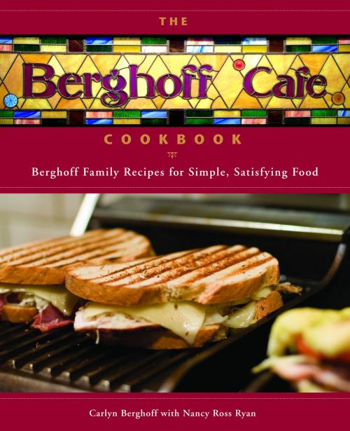 Cover of the book The Berghoff Cafe Cookbook by Carlyn Berghoff, Nancy Ryan, Nancy Ross Ryan, Andrews McMeel Publishing, LLC