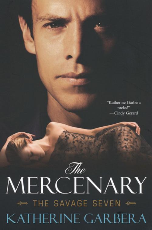 Cover of the book The Mercenary: The Savage Seven by Katherine Garbera, Kensington Books