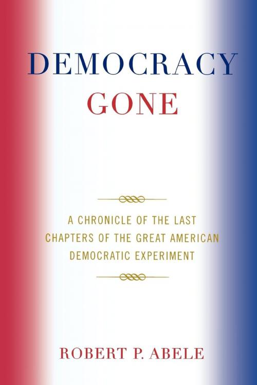 Cover of the book Democracy Gone by Robert P. Abele, Hamilton Books