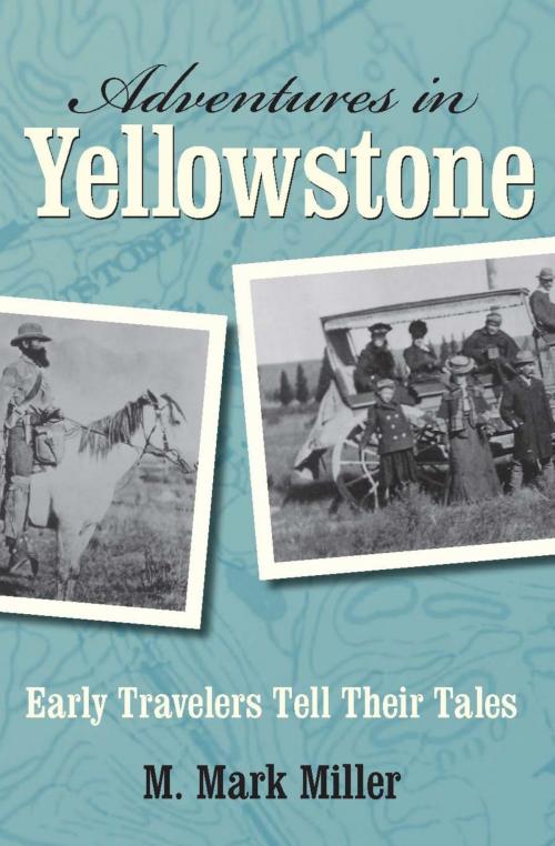 Cover of the book Adventures in Yellowstone by M. Mark Miller, TwoDot