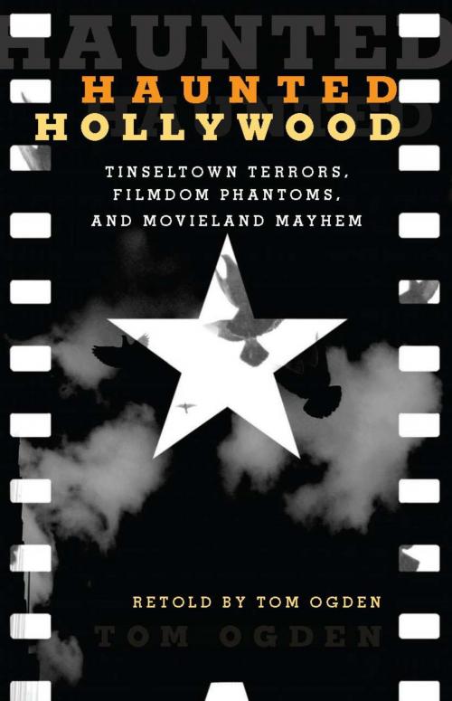 Cover of the book Haunted Hollywood by Tom Ogden, Globe Pequot Press