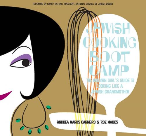 Cover of the book Jewish Cooking Boot Camp by Andrea Marks Dr Carneiro, Roz Marks, Globe Pequot Press