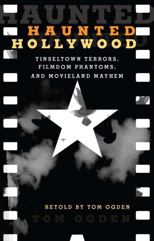 Cover of the book Haunted Hollywood by Tom Ogden, Globe Pequot