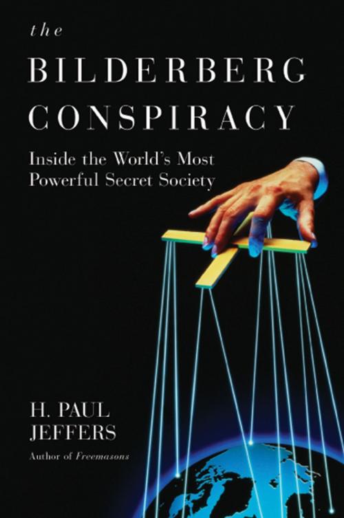 Cover of the book The Bilderberg Conspiracy: by H. Paul Jeffers, Citadel Press