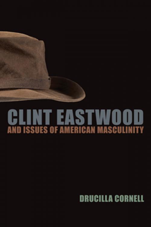 Cover of the book Clint Eastwood and Issues of American Masculinity by Drucilla Cornell, Fordham University Press