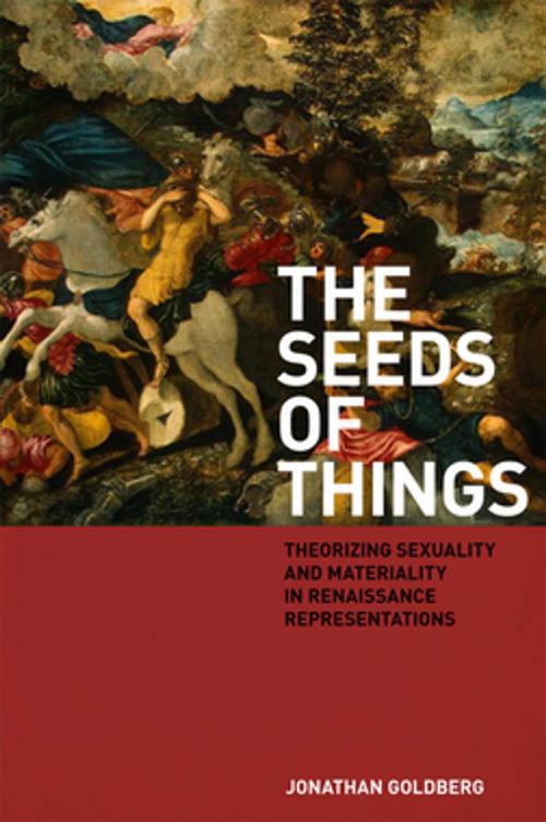 Cover of the book The Seeds of Things by Jonathan Goldberg, Fordham University Press