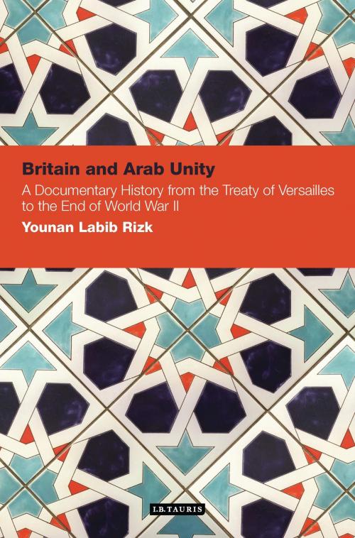 Cover of the book Britain and Arab Unity by Younan Labib Rizk, Bloomsbury Publishing