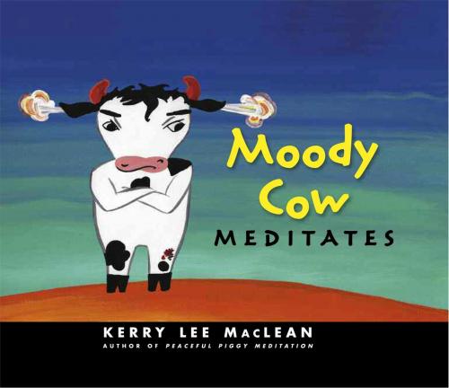 Cover of the book Moody Cow Meditates by Kerry Lee MacLean, Wisdom Publications