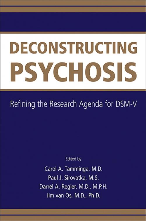 Cover of the book Deconstructing Psychosis by Carol A. Tamminga, MD, Paul J. Sirovatka, MS, Darrel A. Regier, MD MPH, Jim van van Os, MD PhD, American Psychiatric Publishing