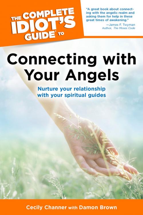 Cover of the book The Complete Idiot's Guide to Connecting with Your Angels by Cecily Channer, Damon Brown, DK Publishing