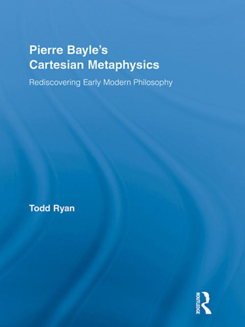 Cover of the book Pierre Bayle's Cartesian Metaphysics by Todd Ryan, Taylor and Francis
