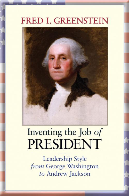 Cover of the book Inventing the Job of President by Fred I. Greenstein, Princeton University Press