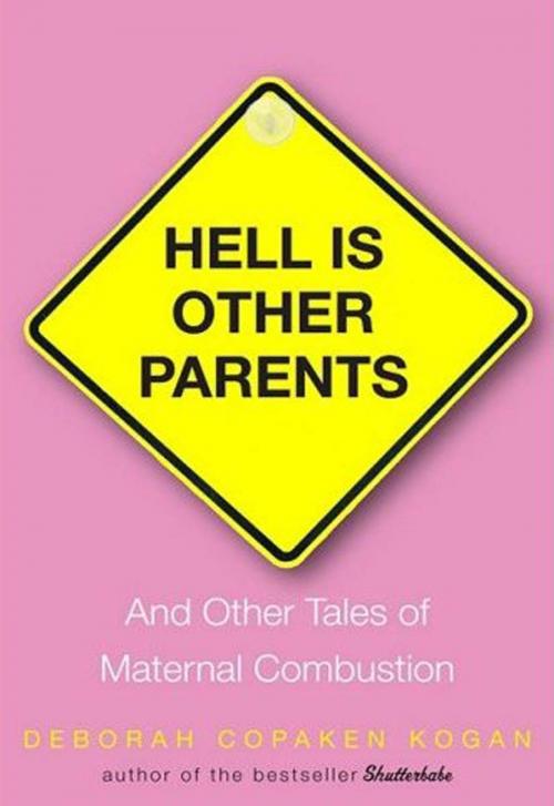 Cover of the book Hell Is Other Parents by Deborah Copaken Kogan, Hachette Books