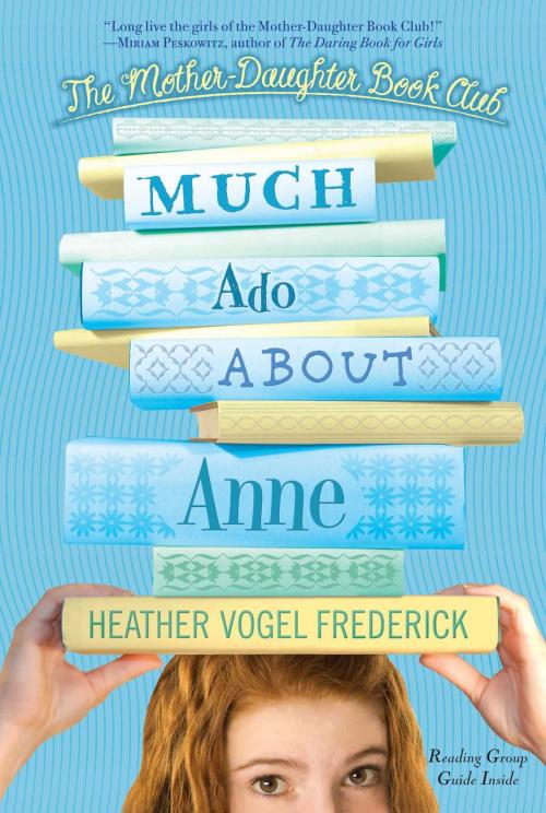 Cover of the book Much Ado About Anne by Heather Vogel Frederick, Simon & Schuster Books for Young Readers