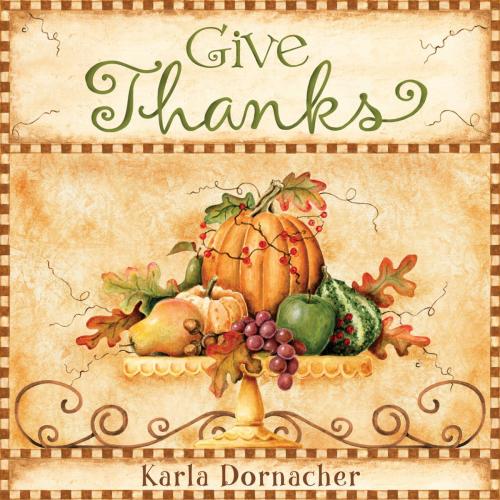 Cover of the book Give Thanks by Karla Dornacher, Thomas Nelson