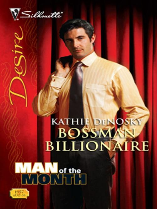 Cover of the book Bossman Billionaire by Kathie DeNosky, Silhouette