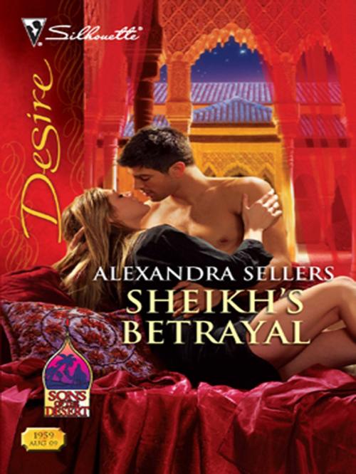 Cover of the book Sheikh's Betrayal by Alexandra Sellers, Silhouette