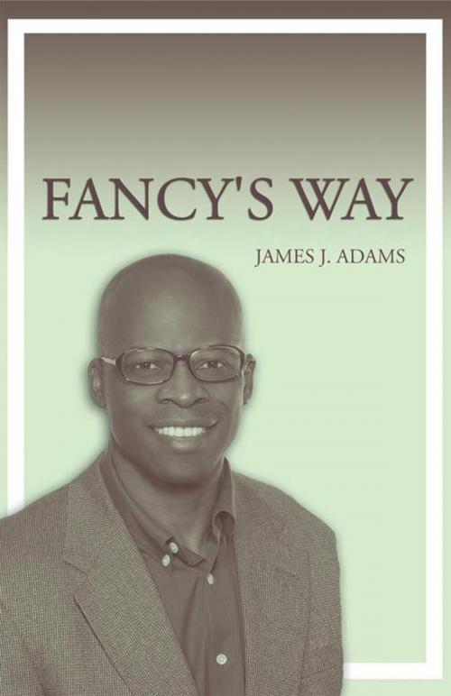 Cover of the book Fancy's Way by James J. Adams, Trafford Publishing