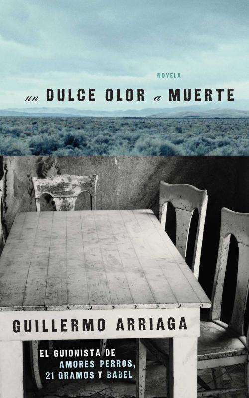 Cover of the book Un Dulce olor a muerte (Sweet Scent of Death) by Guillermo Arriaga, Atria Books