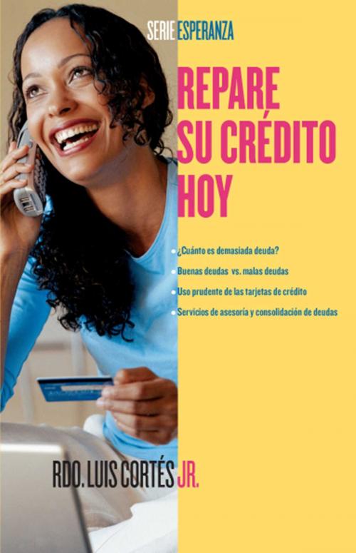Cover of the book Repare su crédito ahora (How to Fix Your Credit) by Rev. Luis Cortes, Karin Price Mueller, Atria Books