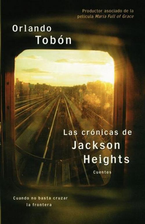 Cover of the book Las crónicas de Jackson Heights (Jackson Heights Chronicles) by Orlando Tobon, Atria Books