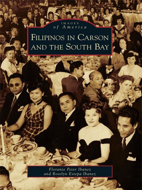 Cover of the book Filipinos in Carson and the South Bay by Florante Peter Ibanez, Roselyn Estepa Ibanez, Arcadia Publishing Inc.