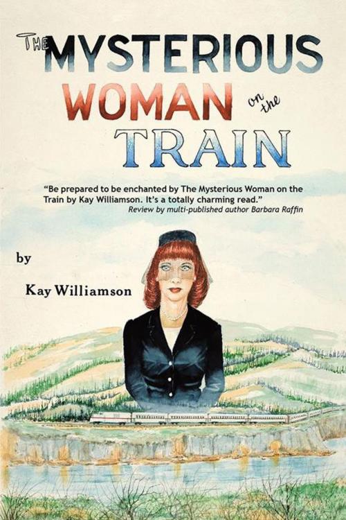 Cover of the book The Mysterious Woman on the Train by Kay Williamson, iUniverse